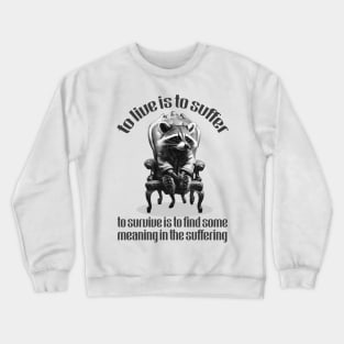 To Live Is To Suffer - Cute Nihilist Quote Crewneck Sweatshirt